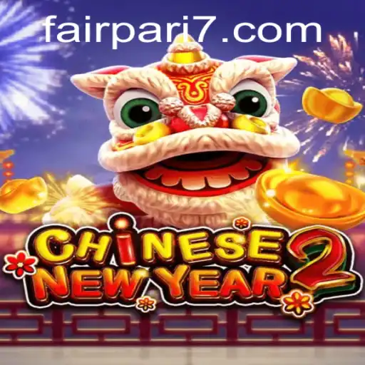 Exploring the Excitement of CHINESENEWYEAR2: The FairPari Edition