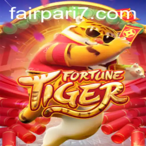Exploring the World of FortuneTiger with FairPari: A Fusion of Entertainment and Adventure