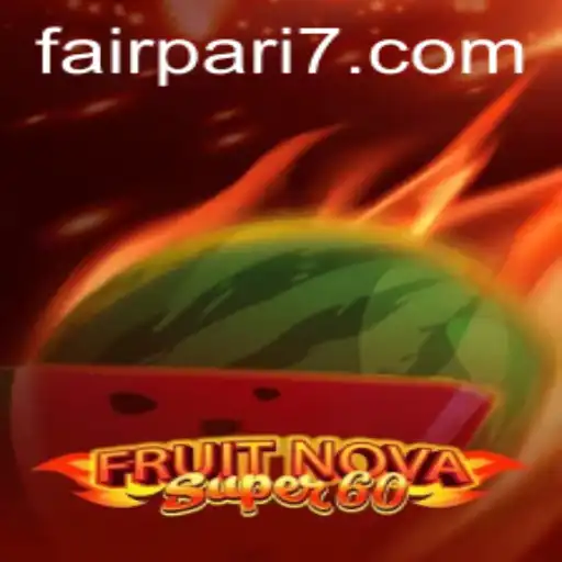 Exploring FruitNovaSuper60: A Comprehensive Guide to This Thrilling Game