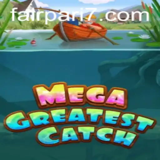 The Exciting World of MegaGreatestCatch: A Comprehensive Guide