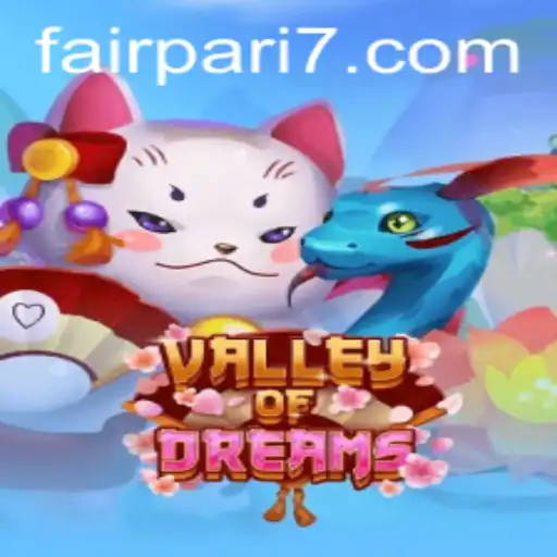 Discover the Enchanting World of ValleyofDreams with FairPari